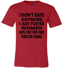 Load image into Gallery viewer, I Don't Date Anymore I Just Foster Women Funny Single Shirts