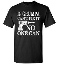 Load image into Gallery viewer, If Grumpa Can't Fix It No One Can Funny Grandpa Shirts