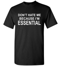 Load image into Gallery viewer, Don't Hate Me Because I'm Essential Worker Tshirt