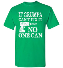 Load image into Gallery viewer, If Grumpa Can't Fix It No One Can Funny Grandpa Shirts