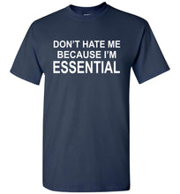 Load image into Gallery viewer, Don't Hate Me Because I'm Essential Worker Tshirt