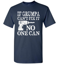 Load image into Gallery viewer, If Grumpa Can't Fix It No One Can Funny Grandpa Shirts