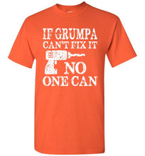 Load image into Gallery viewer, If Grumpa Can't Fix It No One Can Funny Grandpa Shirts