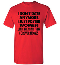 Load image into Gallery viewer, I Don't Date Anymore I Just Foster Women Funny Single Shirts