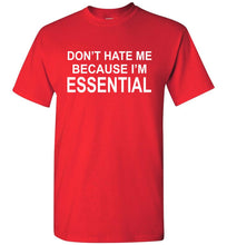 Load image into Gallery viewer, Don't Hate Me Because I'm Essential Worker Tshirt