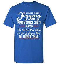 Load image into Gallery viewer, I Wanted To Go Jogging Proverbs T Shirt
