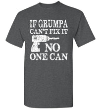 Load image into Gallery viewer, If Grumpa Can't Fix It No One Can Funny Grandpa Shirts