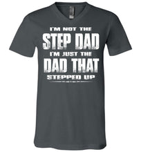 Load image into Gallery viewer, I'm Not The Step Dad I'm Just The Dad That Stepped Up Step Dad T Shirts