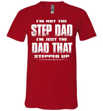 Load image into Gallery viewer, I'm Not The Step Dad I'm Just The Dad That Stepped Up Step Dad T Shirts