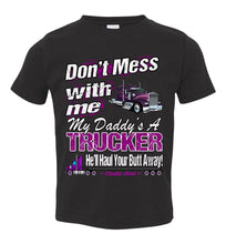 Load image into Gallery viewer, Don't Mess With Me My Daddy's A Trucker Kid's Trucker Tee