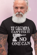Load image into Gallery viewer, If Grumpa Can't Fix It No One Can Funny Grandpa Shirts