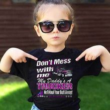 Load image into Gallery viewer, Don't Mess With Me My Daddy's A Trucker Kid's Trucker Tee